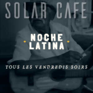 Soirée Noche Latina au Solar Café