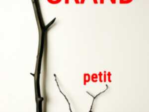 EXPOSITION : GRAND/PETIT