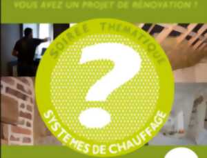 Soirée thématique : découverte des différents systèmes de chauffage
