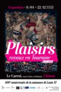 Exposition : Les plaisirs royaux en Touraine au XVe siècle