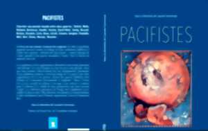 Vos samedis sont pris  ! exposition sur le pacifisme entre-deux guerre : Pacifistes