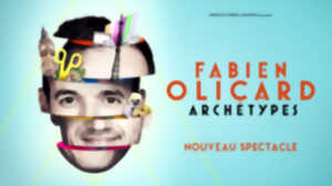 Spectacle - Fabien Olicard / Archétype