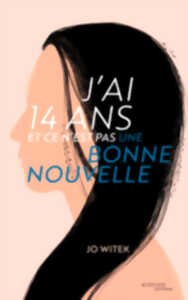 J'AI 14 ANS ET CE N'EST PAS UNE BONNE NOUVELLE