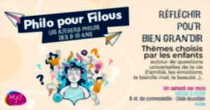 PHILO POUR FILOUS - ATELIERS PHILO DES 8/10 ANS