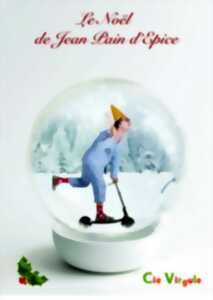 SPECTACLE LE NOËL DE JEAN PAIN D’ÉPICE