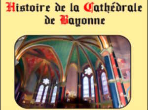 photo Conférence de l'Université du Temps Libre : Histoire de la Cathédrale de Bayonne