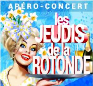 Les Jeudis de la Rotonde - Apéro Concert