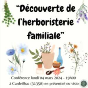 CONFERENCE : DECOUVERTE DE L'HERBORISTERIE FAMILIALE