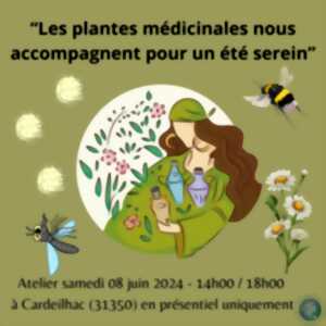 ATELIER : LES PLANTES MEDICINALES NOUS ACCOMPAGNENT POUR UN ETE SEREIN