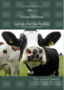 Lecture-spectacle - La vache tachetée et autres contes cruels d'Octave Mirbeau