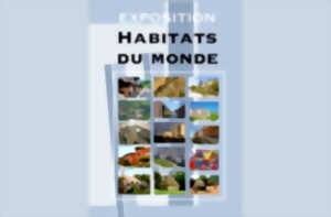 photo Exposition | Habitats du monde