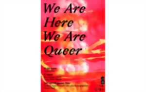 Exposition: We are here we are queer