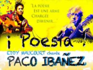 Récital ¡ Poesía ! Eddy Maucourt chante Paco Ibañez