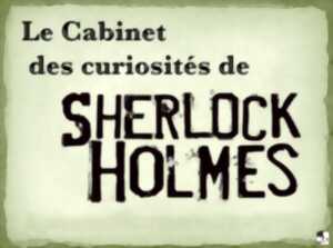 photo Le cabinet de curiosités de Sherlock Holmes