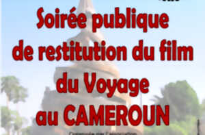 Soirée publique de restitution du film du Voyage au Cameroun