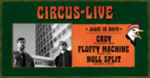 photo Circus live : CROY + FLUFFY MACHINE + NULL SPLIT