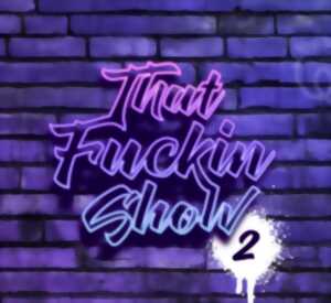 That Fuckin Show