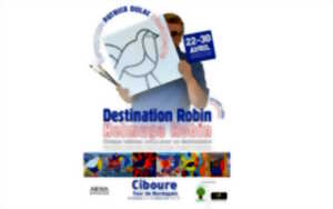 Exposition : Destination Robin