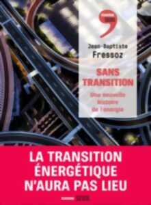 Conférence Jean-Baptiste Fressoz : La transition énergétique n'aura pas lieu