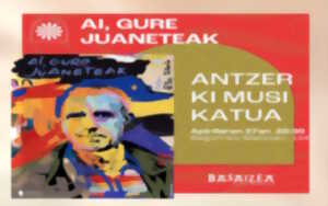 Ai gure Juaneteak : théâtre en musique