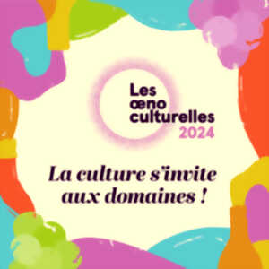 LES OENOCULTURELLES EN GRAND PIC SAINT-LOUP 2024