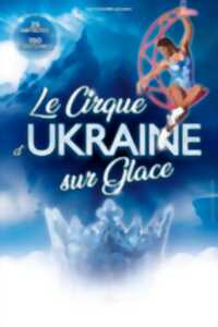 photo Spectacle : Le Cirque d'Ukraine sur Glace