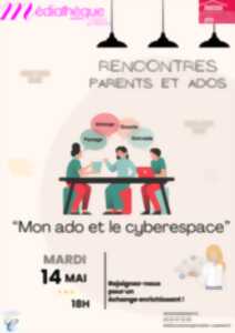 RENCONTRES PARENTS ET ADOS « MON ADO ET LE CYBERESPACE »