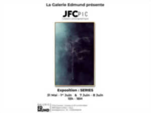 Exposition « Series » I JFC PIC , créateur d’images photographiques