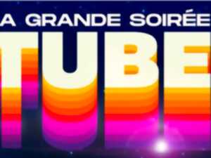 LA GRANDE SOIRÉE DES TUBES