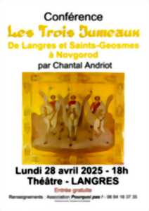 LES TROIS JUMEAUX - DE LANGRES ET SAINTS-GEOSMES A NOVGOROD