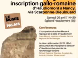Le musée sort de son palais : voyage d'une inscription gallo-romaine d'Haudiomont à Nancy