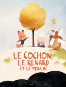 photo Ciné Pyjama : le cochon, le renard et le moulin