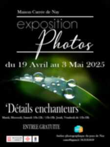 photo Exposition photo « détails enchanteurs »