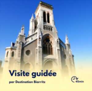 photo Visite Flash : Sainte-Eugénie : de la Chapelle Notre-Dame-de-la-pitié à l’Église Néo-GothiqueBiarritz