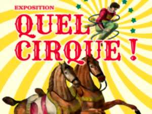 photo Exposition - Quel cirque !