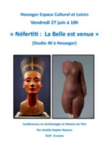 photo CONFERENCE : NEFERTITI, LA BELLE EST VENUE