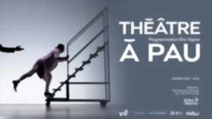 photo Saison Théâtre à Pau - Programmation 2025 / 2026