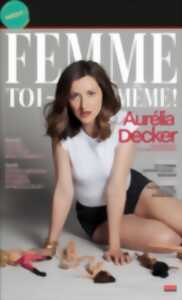 photo Aurélia Decker dans Femme toi-même !