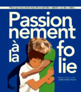 photo Théâtre : Passionément à la folie
