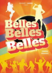 photo Belles, belles, belles - Comédie Musicale