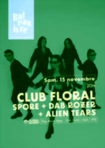 photo CLUB FLORAL • SPORE + DAB ROZER + ALIEN TEARS