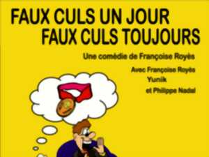 photo COMÉDIE « FAUX CULS UN JOUR FAUX CULS TOUJOURS »