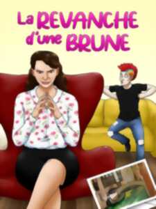 photo LA REVANCHE D'UNE BRUNE - LA COMÉDIE DES K'TALENTS