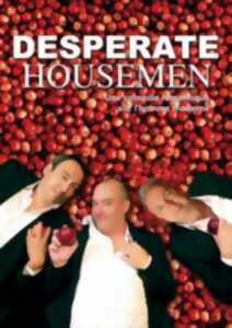 photo DESPERATE HOUSEMEN - LA COMÉDIE DES K'TALENTS