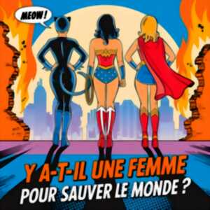 photo Comédie - Y a-t-il une femme pour sauver le monde ?