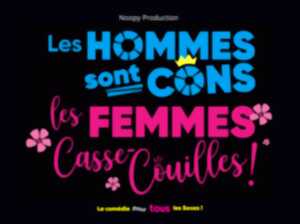 LES HOMMES SONT CONS, LES FEMMES CASSE-COUILLES !