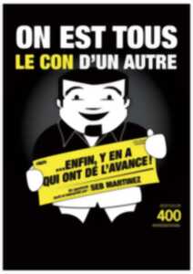 photo Spectacle - On est tous le con d'un autre... Enfin y'en a qui ont de l'avance