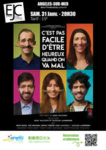 photo SPECTACLE : C'EST PAS FACILE D'ETRE HEUREUX QUAND ON VA MAL