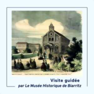 photo Visite de Biarritz par le musée historique -  Le Biarritz religieux