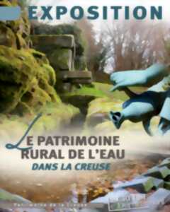 EXPOSITION - Le patrimoine rural de l'eau dans la Creuse